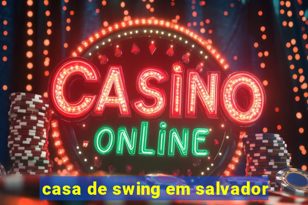 casa de swing em salvador